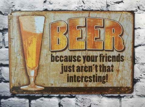 Beer Because Your Friends Tin Plate Poster